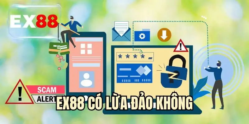 EX88 Có Lừa Đảo Không? Làm Rõ Tin Đồn Ầm Ĩ Gần Đây 